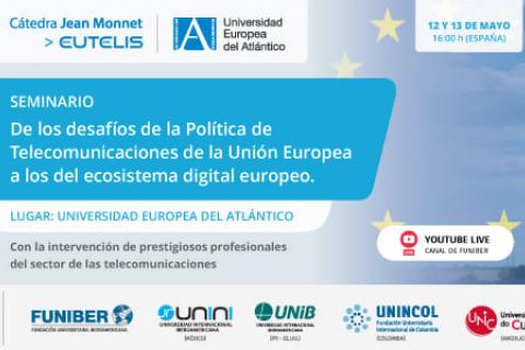 UNINCOL organiza el seminario online «De los desafíos de la Política de Telecomunicaciones de la Unión Europea a los del ecosistema digital europeo»
